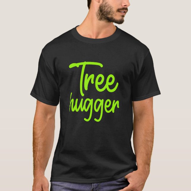 Ecologist Tree Hugger Environmental Campaigner Nat T-Shirt (Front)