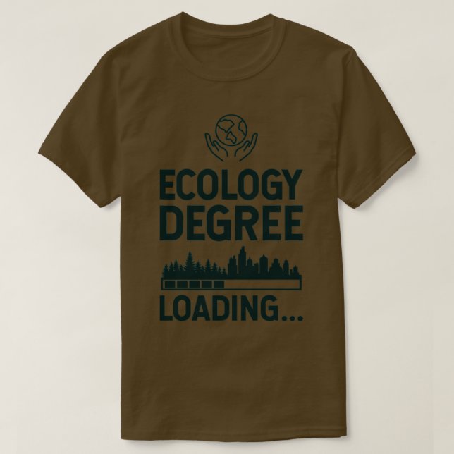Ecology Degree Loading T-Shirt (Design Front)