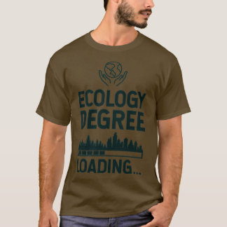 Ecology Degree Loading T-Shirt