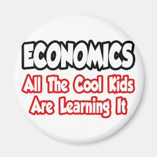 Economics...All The Cool Kids Magnet