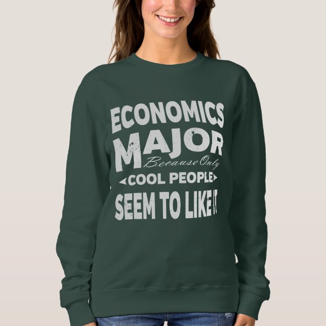 Economics College Major Only Cool People Like It Sweatshirt (Front)