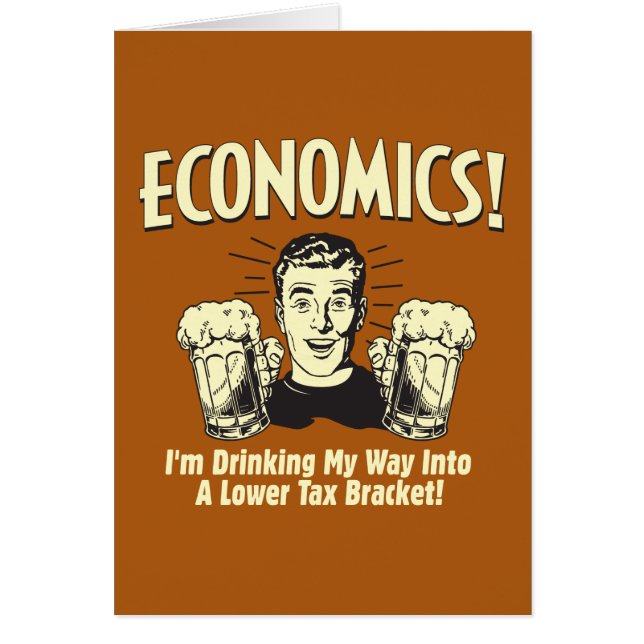 Economics: Drinking Lower Tax Bracket (Front)
