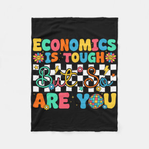 Economics Is Tough But So Are You Funny Back To Sc Fleece Blanket