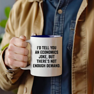 Economics Teacher, I'd Tell You an Economics Joke Two-Tone Coffee Mug