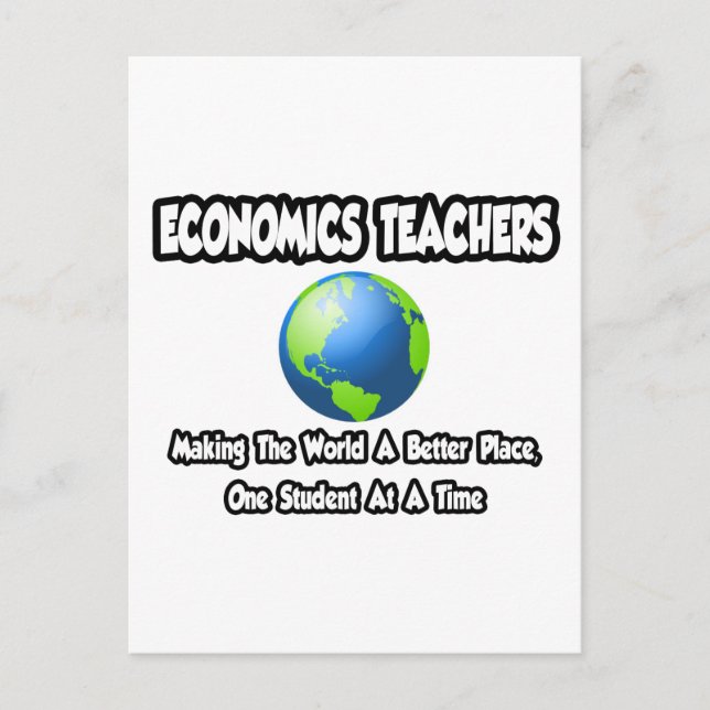 Economics Teachers...World a Better Place Postcard (Front)