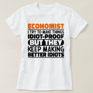 Economist I Try To Make Things Funny Sayings T-Shirt