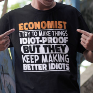 Economist I Try To Make Things Funny Sayings T-Shirt
