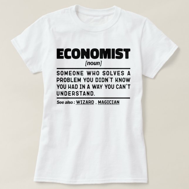Economist Noun Cool Economy Graduate Funny Student T-Shirt (Design Front)