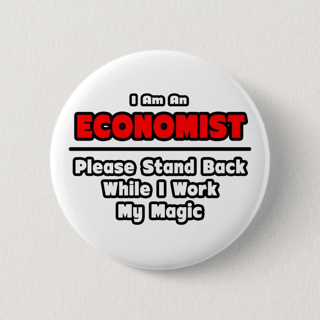 Economist ... Work My Magic 6 Cm Round Badge (Front)