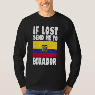 Ecuador Flag Design  If lost send me to Ecuador T-Shirt