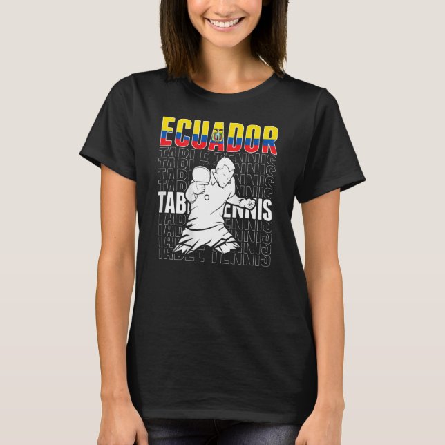 Ecuador Table Tennis   Support Ecuadorean Ping Pon T-Shirt (Front)