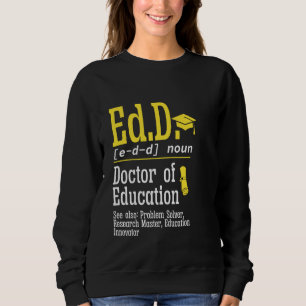 Ed.D. Doctorate Graduation Definition Doctor of Ed Sweatshirt