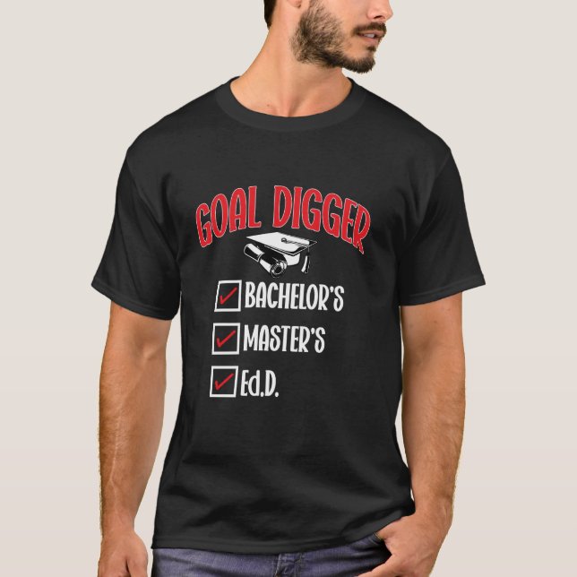 Ed.D. Doctorate Graduation Goal Digger Doctor of E T-Shirt (Front)