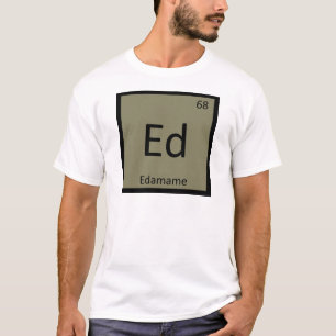 Ed - Edamame Soybean Chemistry Periodic Table T-Shirt