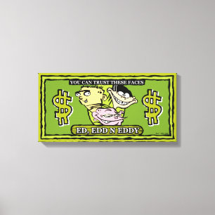 Ed, Edd, n Eddy Dollar Bill Canvas Print