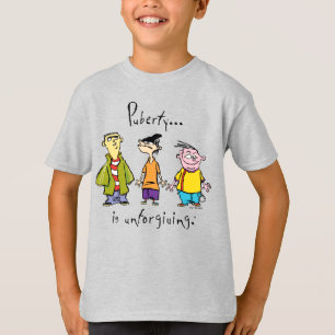 Ed, Edd, n Eddy - Puberty Is Unforgiving T-Shirt