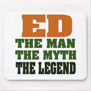 Ed - the Man, the Myth, the Legend! Mouse Pad