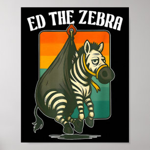 Ed The Zebra Captured, Never Forget Ed, Funny Anim Poster