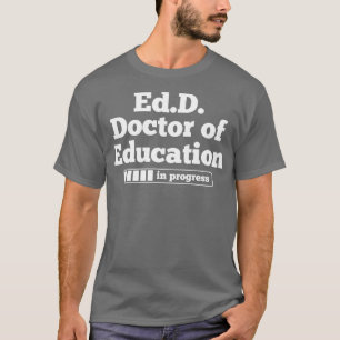 EdD Doctor of Education Doctoral Degree T-Shirt