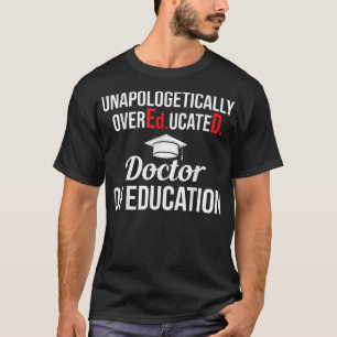 EdD Doctor of Education Overeducated Doctorate Gra T-Shirt