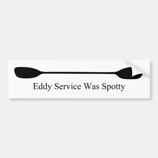 Eddy Service Was Spotty Kayak Paddle Bumper Sticker (Front)