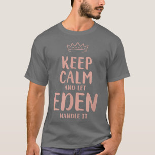Eden Keep Calm Personalised Name Friends Funny Bud T-Shirt