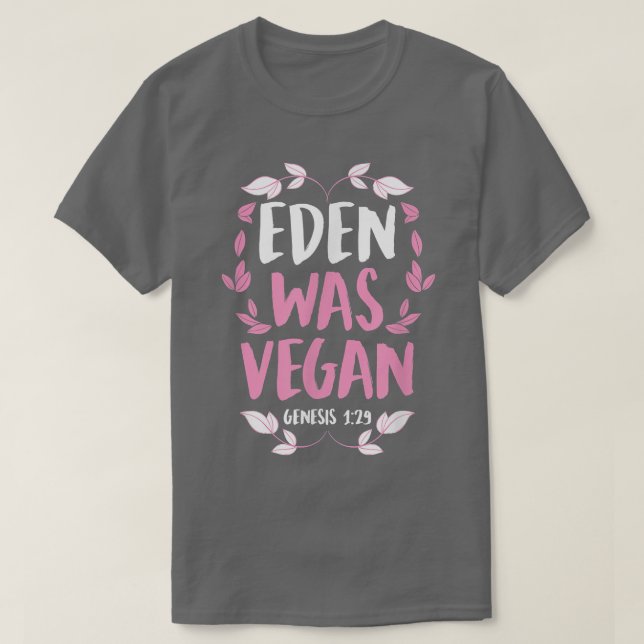 Eden Was Vegan Genesis 1-29 Christian Vegan Bible  T-Shirt (Design Front)