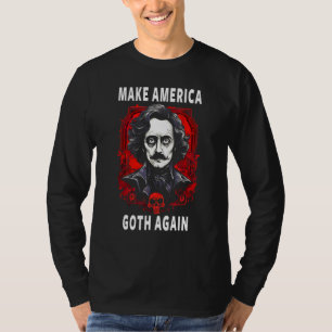 Edgar Allan Poe Make America Goth Again T-Shirt