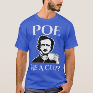 Edgar Allan Poe Me A Cup of Coffee T-Shirt