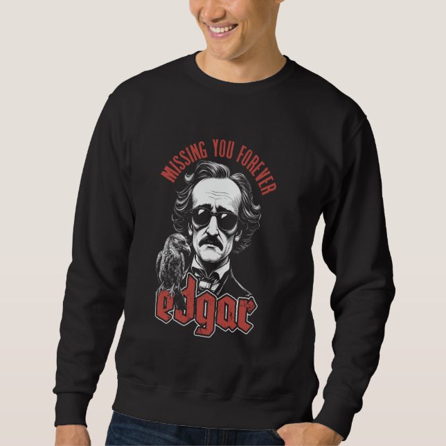 Edgar Allan Poe Missing You Forever Raven Gothic A Sweatshirt (Front)