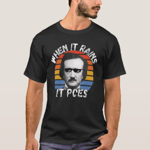 Edgar Allan Poe  When It Rains It Poes 11 T-Shirt