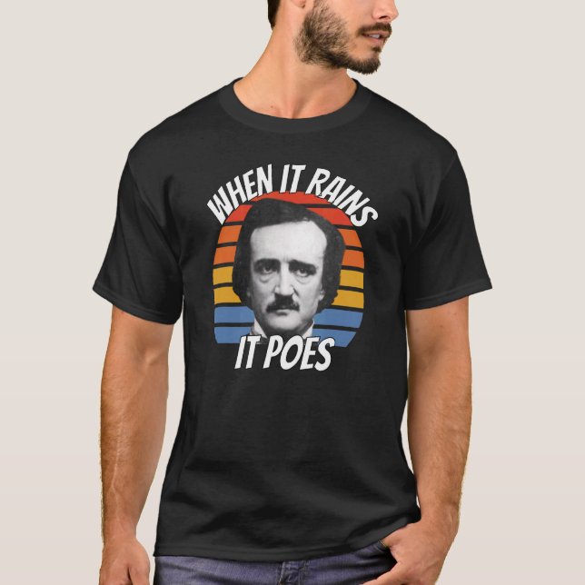 Edgar Allan Poe  When It Rains It Poes 5 T-Shirt (Front)