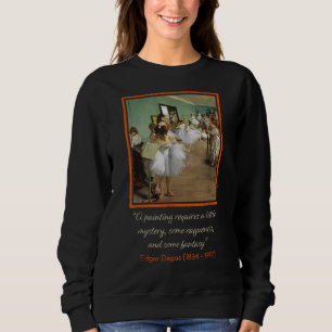 Edgar Degas The Dance Class with Quote Sweatshirt