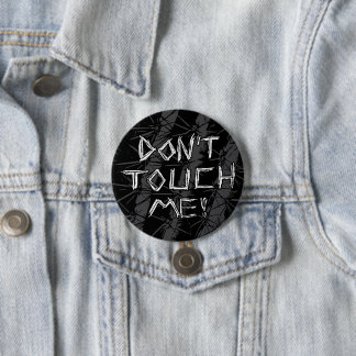 Edgy Customizable "Don't Touch Me!" Button 