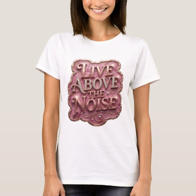 Edgy Gold ABOVE THE NOISE Statement Tee (Front)