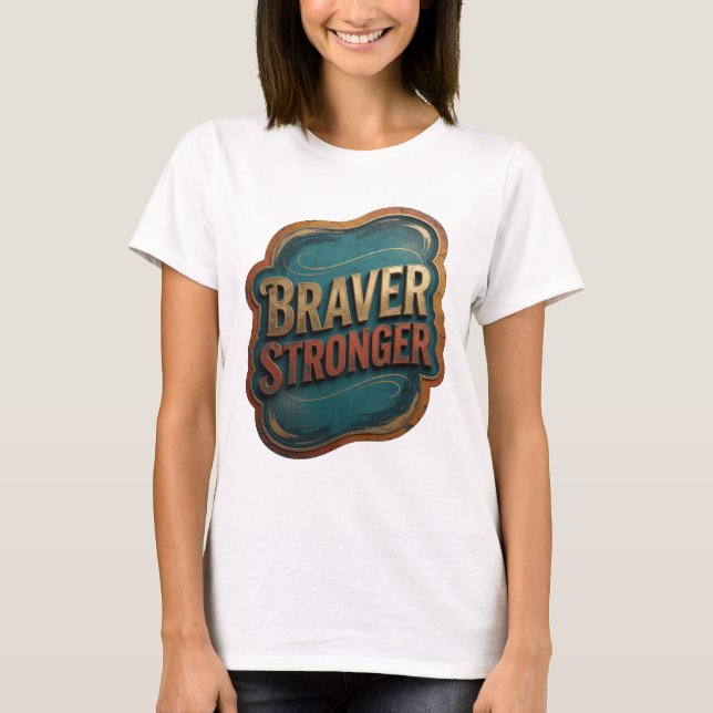 Edgy Gold BRAVER STRONGER Graphic Tee (Front)