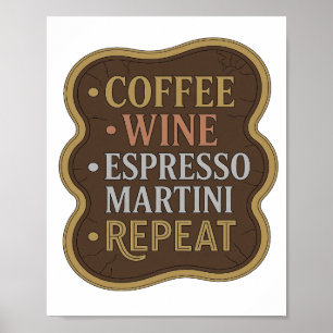 Edgy Gold COFFEE WINE ESPRESSO MARTINI REPEAT Poster