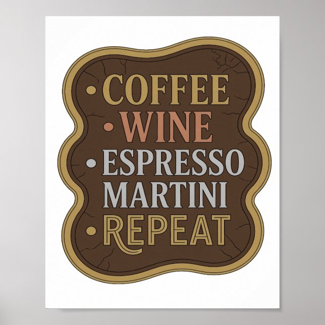 Edgy Gold COFFEE WINE ESPRESSO MARTINI REPEAT Poster (Front)