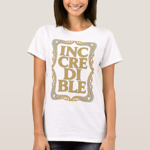 Edgy Gold INCREDIBLE Bold Design T-Shirt
