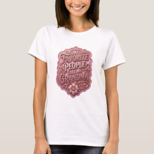 Edgy Gold MY FAVORITE PEOPLE CALL ME GRANDMA T-Shirt