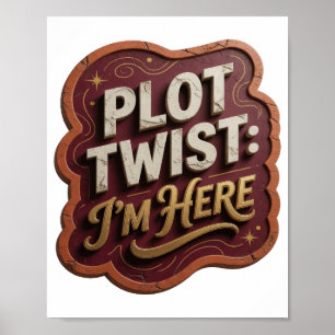 Edgy Gold PLOT TWIST I'M HERE Poster