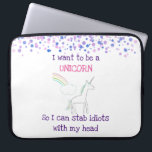Edgy Unicorn with Rainbow and Confetti Funny Laptop Sleeve<br><div class="desc">A laptop sleeve with a unicorn drawing. A fluffy cloud at the end of a rainbow in the background. Pink and purple watercolor confetti decorate the top border. The 
text says: I want to be a Unicorn so I can stab idiots with my head. Funny,  edgy and cute.</div>