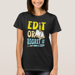 Edit Or Regret It For A Writer Bookworm T-Shirt