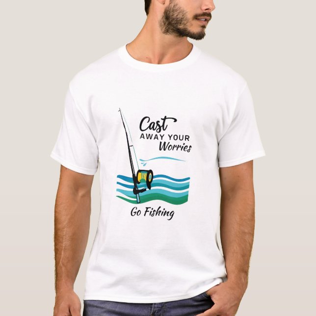 Editable Cast Away Your Worries Fishing T-Shirt (Front)