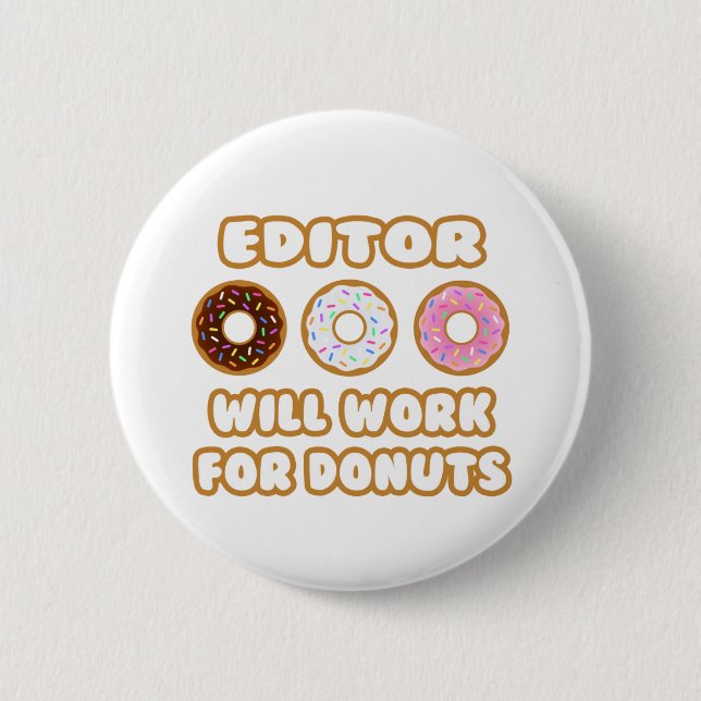 Editor .. Will Work For Doughnuts 6 Cm Round Badge (Front)