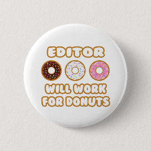 Editor .. Will Work For Doughnuts 6 Cm Round Badge