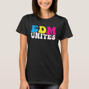 EDM Unites  Electronic Dance Music Rave Festival D T-Shirt