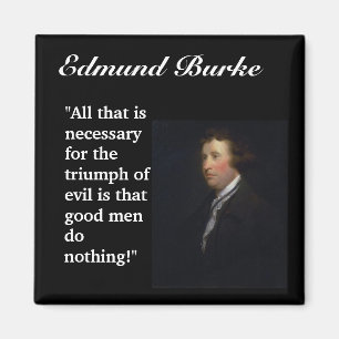 Edmund Burke Quote "All that is necessary..." Magnet