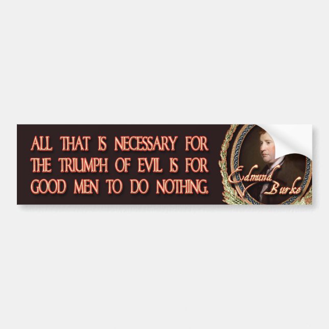 Edmund Burke Quote: Evil Triumphs Bumper Sticker (Front)