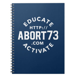 Educate. Activate.   Abort73.com Notebook